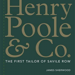 Henry Poole & Co. : The First Tailor of Savile Row