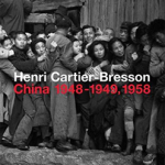 Henri Cartier-Bresson: China 1948-1949, 1958
