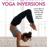 The Complete Book of Yoga Inversions