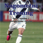 Nogometni trening - igre, vježbe i kondicijske vježbe