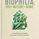 Biophilia: You + Nature + Home