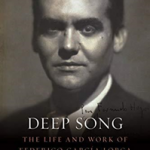 Deep Song : The Life and Work of Federico Garcia Lorca