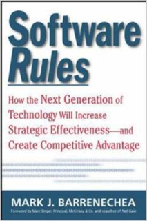 Software Rules - How the next Generation of Technology Tools Will Increase Strategic Effectiveness - And Create Competitive Advantage