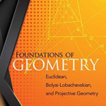 Foundations of Geometry: Euclidean, Bolyai-Lobachevskian, and Projecti