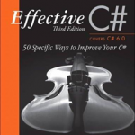 Effective C# (Covers C# 6.0), (includes Content Update Program): 50 Specific Ways to Improve Your C#