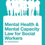 Mental Health and Mental Capacity Law for Social Workers
