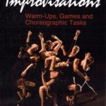 Dance Improvisations : Warm-Ups, Games and Choreographic Tasks