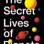 The Secret Lives of Planets