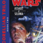 Star Wars: the Corellian Trilogy #02: Assault At Selonia: Book Two of the Corell