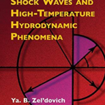 Physics of Shock Waves and High-Temperature Hydrodynamic Phenomena (Dover Books on Physics)