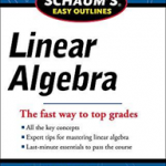 Schaums Easy Outline of Linear Algebra Revised