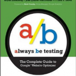 Always Be Testing - The Complete Guide to Google                                                    Website Optimizer