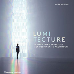 Lumitecture: Illuminating Interiors for Designers & Architects