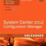 System Center Configuration Manager (SCCM) 2012 Unleash