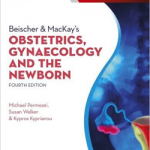 Beischer & Mackay's Obstetrics, Gynaecology and the Newborn