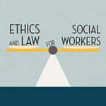 Ethics and Law for Social Work