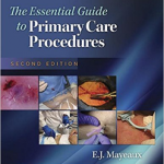 The Essential Guide to Primary Care Procedures, 2 Ed