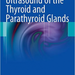 Ultrasound of the Thyroid and Parathyroid Glands