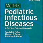Moffet's Pediatric Infectious Diseases: A Problem-Oriented Approach, 5 Ed