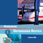 Unternehmen Deutsch  Aufbaukurs, 2 CDs