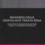 Imunobiologija genitalnog trakta žena : karakteristike imunskog sistema i značaj u odbrani od infekcija