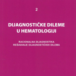 Dijagnostičke dileme u hematologiji. 2 : dijagnostičke dileme kliničkih sindroma, racionalna dijagnostika, rešavanje dijagnostičkih dilema