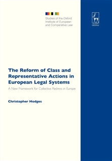 The Reform of Class and Representative Actions in European Legal Systems: A New Framework for Collective Redress in Europe (Studies of the Oxford Institute of European and Comparative Law)