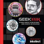 Geek Ink: The World's Smartest Tattoos for Rebels, Nerds, Scientists, and Intellectuals (Inkstinct)