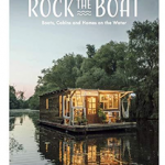 Rock the Boat. Boats, Cabins and Homes on the Water