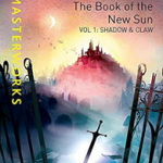 The The Book of the New Sun: The Book Of The New Sun: Volume 1 Shadow and Claw Volume 1 (S.F. Masterworks)