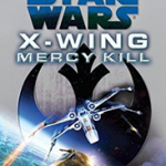 Mercy Kill: Star Wars Legends (X-Wing) (Star Wars: X-Wing - Legends)