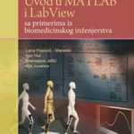 Uvod u MATLAB i LabView sa primerima iz biomedicinskog inženjerstva