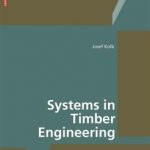 Systems in Timber Engineering: Loadbearing Structures and Component Layers