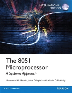 8051 Microcontroller, The:a Systems Approach: Internati