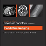 Grainger and Allisons Diagnostic Radiology  Paediatric Imaging, 6th Edition
