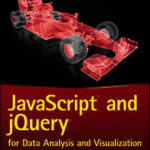 JavaScript and jQuery for Data Analysis and Visualization, 1st Ed