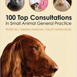 100 Top Consultations in Small Animal General Practice