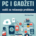 PC I GADŽETI - Vodič za rešavanje problema i nadogradnju