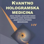 Kvantno hologramska medicina : kroz prizmu akupunkturnih i mikrotalasno rezonatnih (samo)regulatorinih mehanizama