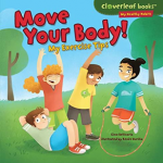 Move Your Body!: My Exercise Tips (Cloverleaf Books - My Healthy Habit