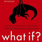What If? : Serious Scientific Answers to Absurd Hypothetical Questions