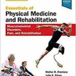 Essentials of Physical Medicine and Rehabilitation Musculoskeletal Disorders, Pain, and Rehabilitation, 4e