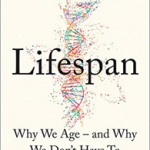 Lifespan: Why We Age and Why We Don Have