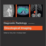 Grainger and Allisons Diagnostic Radiology  Oncological Imaging, 6th Edition