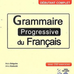 Grammaire progressive du français - Niveau débutant complet - Livre + CD + Livre-web