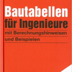 Bautabellen für Ingenieure: Mit Berechnungshinweisen und Beispielen