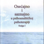 Osećajno i saznajno u psihoanalitičkoj terapiji. Knj. 1