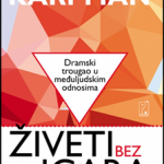 Živeti bez igara : dramski trougao u međuljudskim odnosima