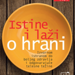 Istine i laži o hrani : izvornom ishranom do boljeg zdravlja i odgovarajuće telesne težine