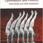 Gymnastics and Politics: Niels Bukh and Male Aesthetics